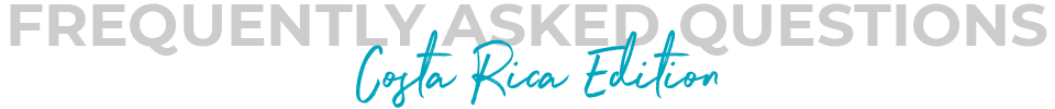 Frequently-Asked-Questions-Costa-Rica-Edition